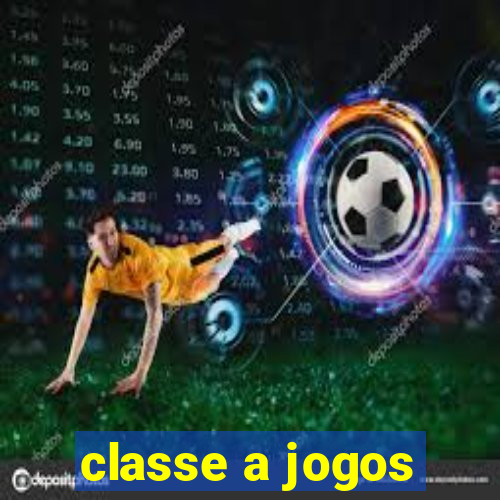 classe a jogos